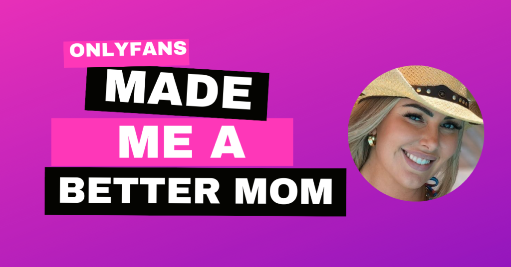 onlyfans made me a better mom